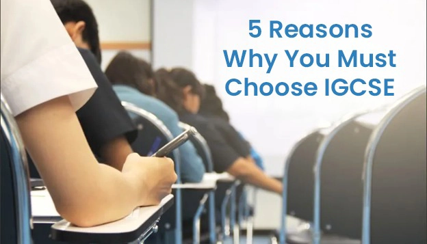 Reasons Why You Must Choose IGCSE 